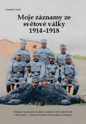František Èerný: Moje záznamy ze svìtové války 1914-1918